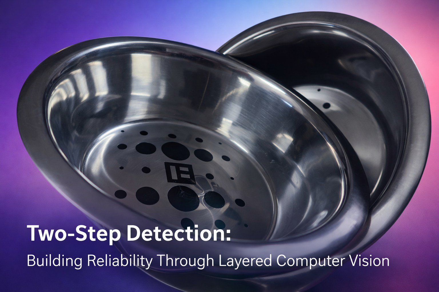 Two-Step Detection: Building Reliability Through Layered Computer Vision