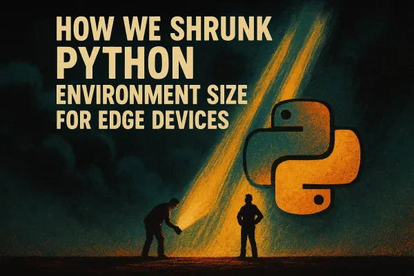 How We Shrunk Python Environment Size for Edge Devices