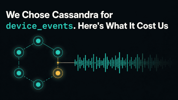 We Chose Cassandra for device_events. Here's What It Cost Us.